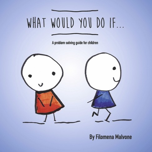 What Would You Do If... - by  Filomena Malvone (Paperback) - image 1 of 1