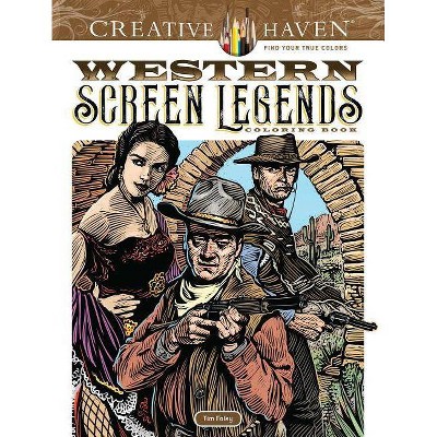 Creative Haven Western Screen Legends Coloring Book - (Creative Haven Coloring Books) by  Tim Foley (Paperback)