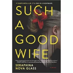 Such a Good Wife - by  Seraphina Nova Glass (Paperback)
