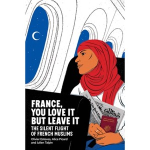 France, You Love It But Leave It - by  Olivier Esteves & Alice Picard & Julien Talpin (Paperback) - 1 of 1