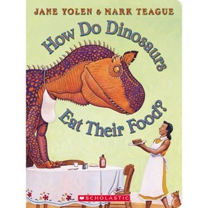 How Do Dinosaurs Eat Their Food? - by  Jane Yolen (Board Book) - 1 of 1