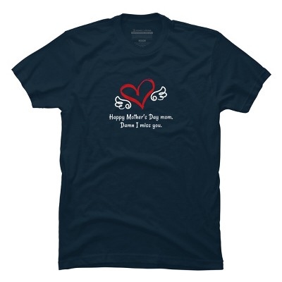 Men's Design By Humans Happy Mother's Day Miss You Mom By graceandfinn T-Shirt