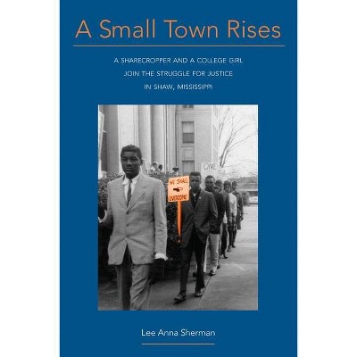 A Small Town Rises - by  Lee Anna Sherman (Paperback)