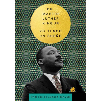 I Have a Dream \ Yo Tengo Un Sueño (Spanish Edition) - (Essential Speeches of Dr. Mlk Jr.) by  Martin Luther King (Hardcover)
