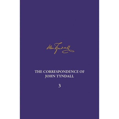 The Correspondence of John Tyndall, Volume 3 - by  Ruth Barton & Jeremiah Rankin & Michael S Reidy (Hardcover)