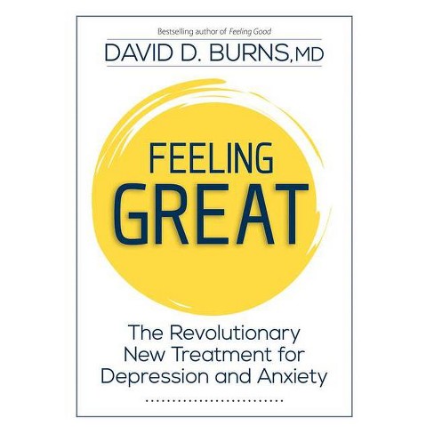 Feeling Great: The Revolutionary New Treatment for Depression and Anxiety [Book]