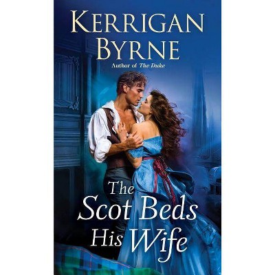 The Scot Beds His Wife - (Victorian Rebels) by  Kerrigan Byrne (Paperback)