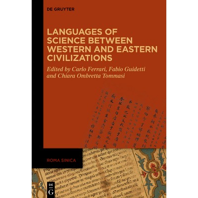 Languages of Science Between Western and Eastern Civilizations - (Roma Sinica) by  Carlo Ferrari & Fabio Guidetti & Chiara Ombretta Tommasi