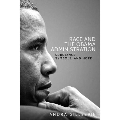 Race and the Obama Administration - by  Andra Gillespie (Paperback)