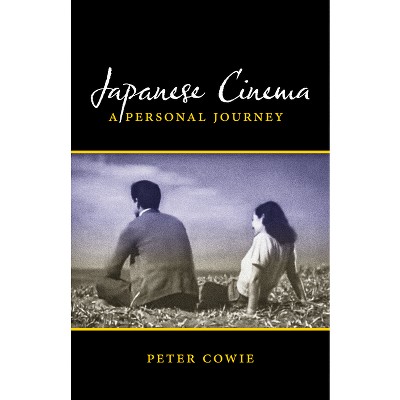 Japanese Cinema - by  Peter Cowie (Paperback)