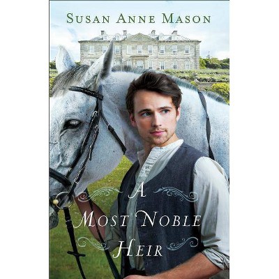 A Most Noble Heir - by  Susan Anne Mason (Paperback)