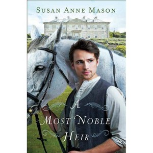 A Most Noble Heir - by  Susan Anne Mason (Paperback) - 1 of 1