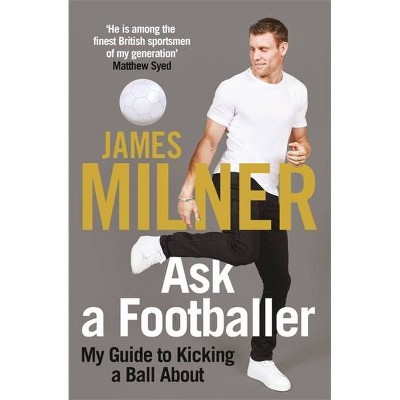 Ask a Footballer - by  James Milner (Paperback)