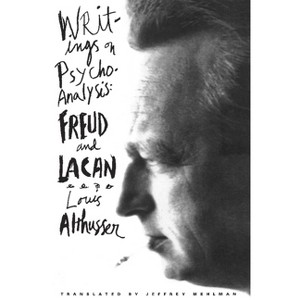 Writings on Psychoanalysis - (European Perspectives: A Social Thought and Cultural Criticism) by  Louis Althusser (Paperback) - 1 of 1