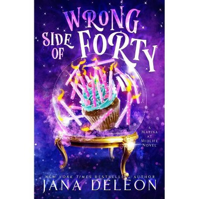 Wrong Side of Forty - (Marina at Midlife) by  Jana DeLeon (Paperback)