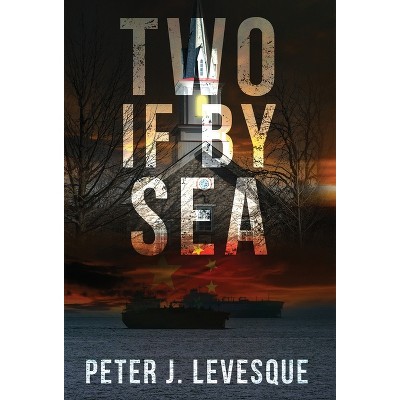 Two if By Sea - by  Peter J Levesque (Hardcover)