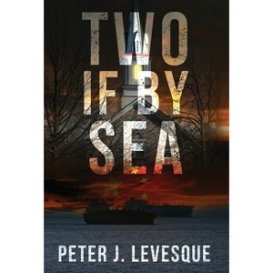 Two if By Sea - by  Peter J Levesque (Hardcover) - 1 of 1