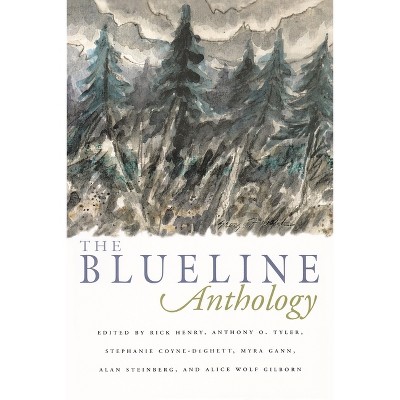 The Blueline Anthology - by  Rick Henry & Anthony O Tyler & Stephanie Coyne-Deghett & Myra Gann & Alan Steinberg & Alice Wolf Gilborn (Paperback)