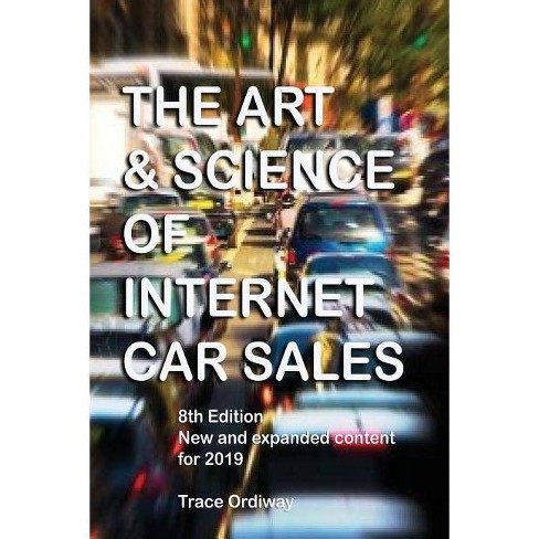 Internet Car Sales >> The Art Science Of Internet Car Sales By Trace Ordiway Paperback Internet Car Sales >> The Art Science Of Internet Car Sales By Trace Ordiway Paperback