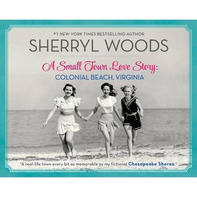  A Small Town Love Story: Colonial Beach, Virginia - by  Sherryl Woods (Paperback) 