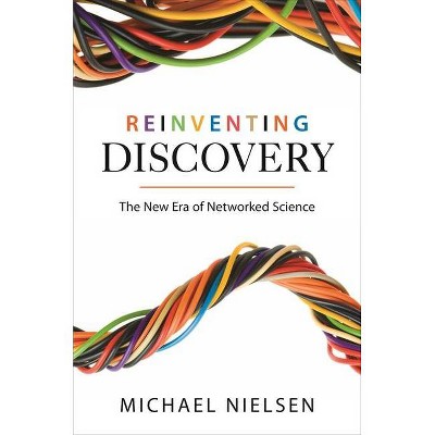 Reinventing Discovery - (Princeton Science Library) by  Michael Nielsen (Paperback)