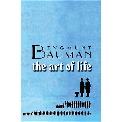 The Art of Life - by  Zygmunt Bauman (Paperback)