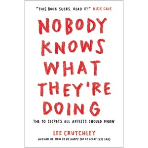 Nobody Knows What They're Doing - by  Lee Crutchley (Paperback) - 1 of 1