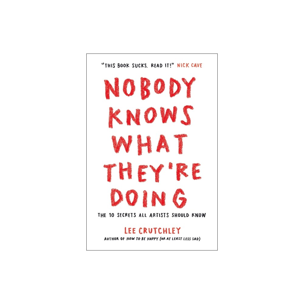 Nobody Knows What Theyre Doing - by Lee Crutchley (Paperback)