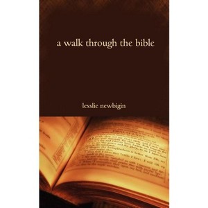 A Walk Through the Bible - by  Lesslie Newbigin (Paperback) - 1 of 1