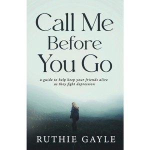 Call Me Before You Go - by  Ruthie Gayle (Paperback) - 1 of 1