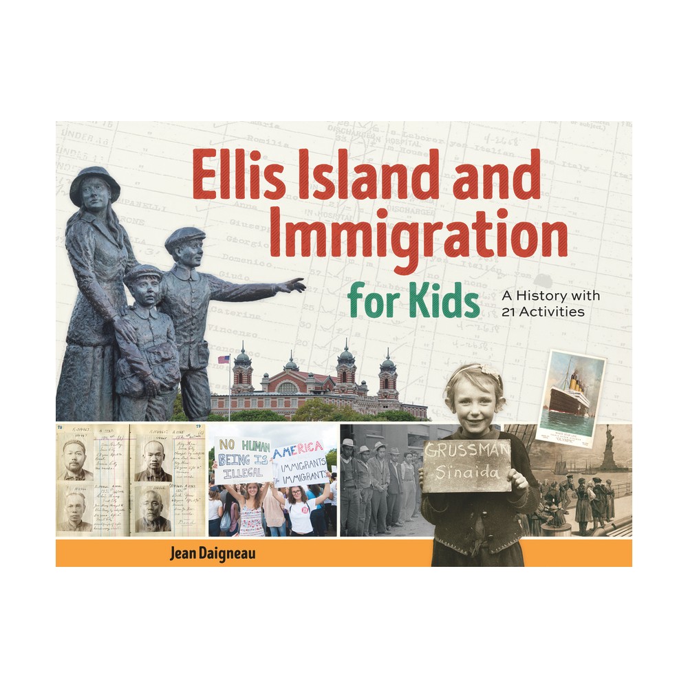 Ellis Island and Immigration for Kids - (For Kids) by Jean Daigneau (Paperback)