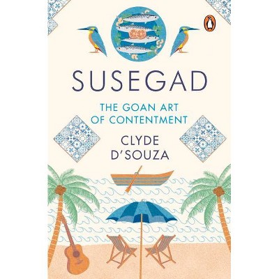 Susegad - by  Clyde D'Souza (Hardcover)