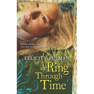 Ring Through Time - by  Felicity Pulman (Paperback) - 1 of 1