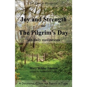 Joy and Strength for the Pilgrim's Day - 21st Edition by  Mary W Tileston (Paperback) - 1 of 1