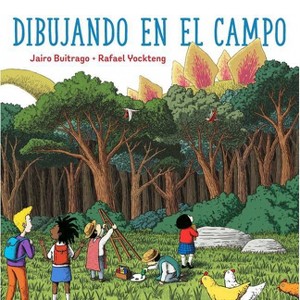 Dibujando En El Campo / Drawing Outdoors - (Aldana Libros) by  Jairo Buitrago (Hardcover) - 1 of 1