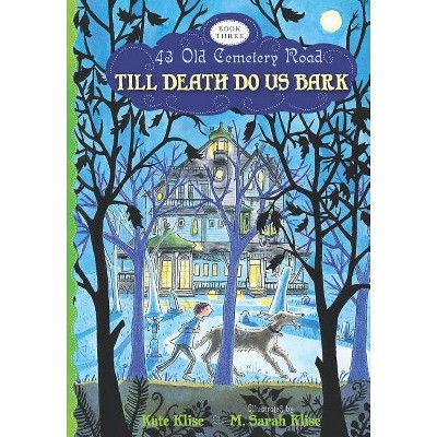 Till Death Do Us Bark, 3 - (43 Old Cemetery Road) by  Kate Klise (Paperback)