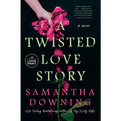 A Twisted Love Story - Large Print By Samantha Downing (paperback