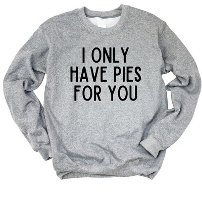 Simply Sage Market Women's Graphic Sweatshirt I Only Have Pies For You