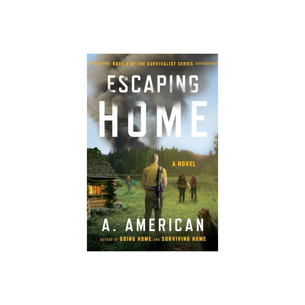 Escaping Home - (Survivalist) by A American (Paperback)