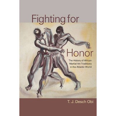 Fighting for Honor - (Carolina Lowcountry and the Atlantic World) by  T J Desch-Obi (Paperback)