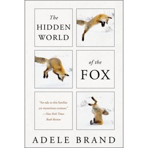 The Hidden World of the Fox - by  Adele Brand (Paperback) - 1 of 1