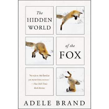 The Hidden World of the Fox - by  Adele Brand (Paperback)