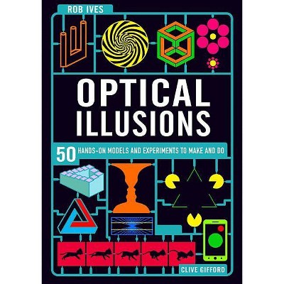 Make Your Own Optical Illusions - by  Clive Gifford (Hardcover)