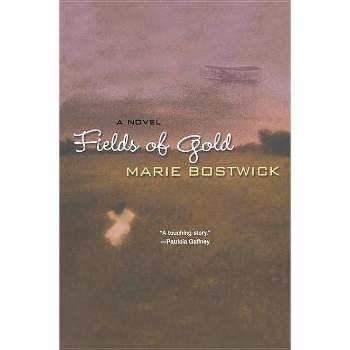 Fields of Gold - by  Marie Bostwick (Paperback)