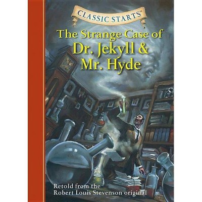 Classic Starts(r) the Strange Case of Dr. Jekyll and Mr. Hyde - Abridged by  Robert Louis Stevenson (Hardcover)