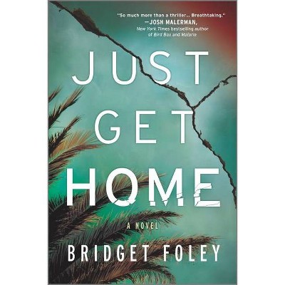 Just Get Home - by Bridget Foley (Paperback)