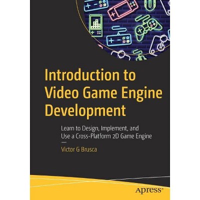 Introduction to Video Game Engine Development - by  Victor G Brusca (Paperback)