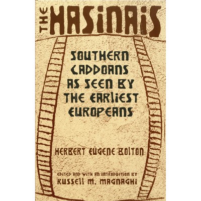 The Hasinais - (Civilization of the American Indian) by  Herbert Eugene Bolton (Paperback)