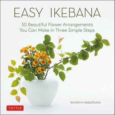 Easy Ikebana - by  Shinichi Nagatsuka (Hardcover)