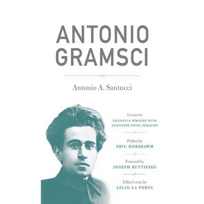 Antonio Gramsci - by  Antonio A Santucci & Lelio La Porta (Paperback)